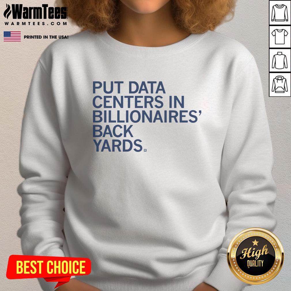Premium Put Data Centers In Billionaires Back Yards T-Shirt - Image 4