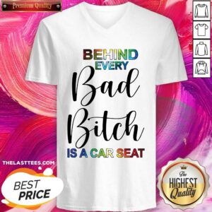 Alternative view of Funny Behind Every Bad Bitch Is A Car Seat Shirt