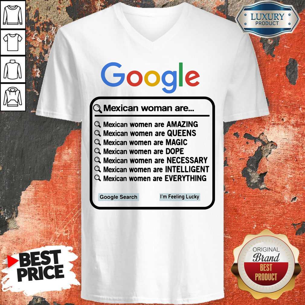 Google Mexican Woman Are Amazing Queens Magic Dope Necessary Intelligent Everything Shirt - Image 4