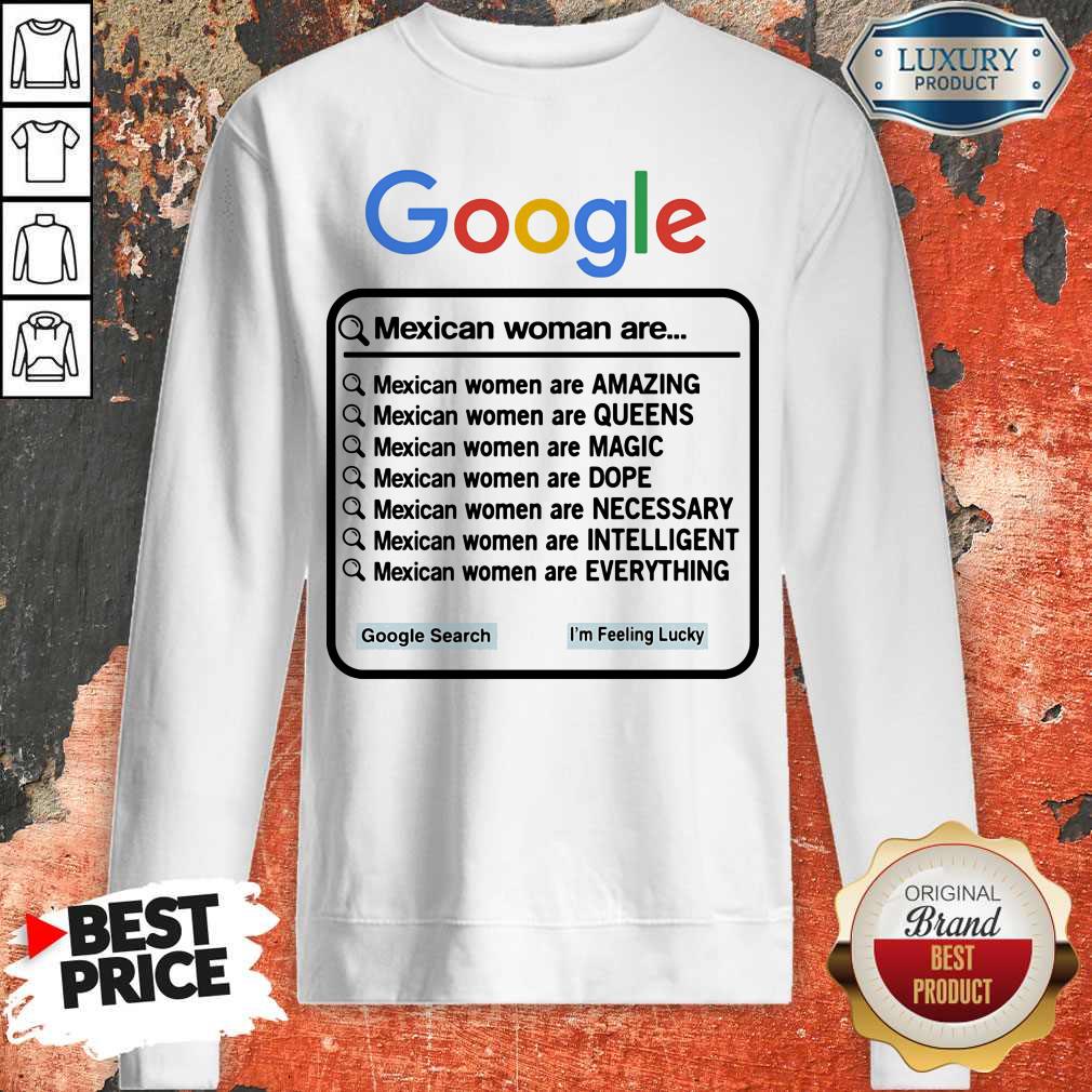 Google Mexican Woman Are Amazing Queens Magic Dope Necessary Intelligent Everything Shirt - Image 2