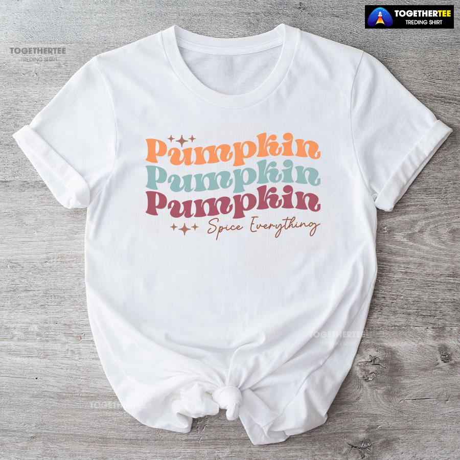 Pumpkin Pumpkin Pumpkin Spice Everything T-Shirt - Image 4