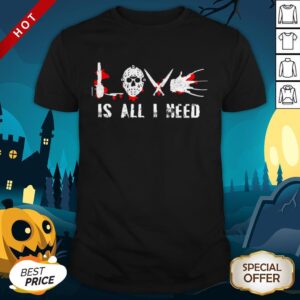 Jason Voorhees Is All I Need Premium Top Official Nice Perfect Shirt