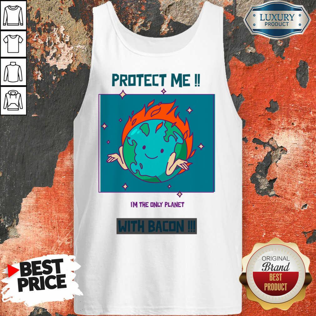 Protect Me I'm The Only Planet With Bacon Shirt - Image 2