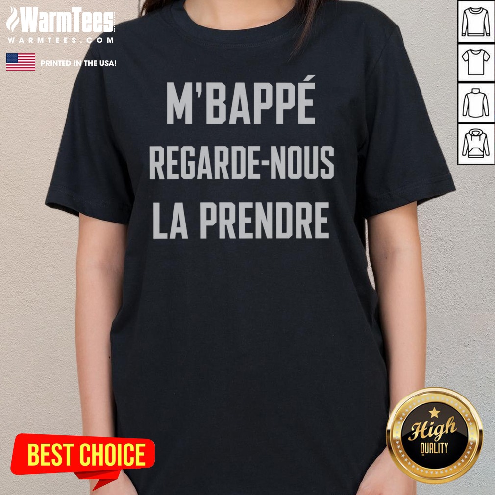 Funny M'Bappé Regarde Nous LA Prendre Shirt - Image 3