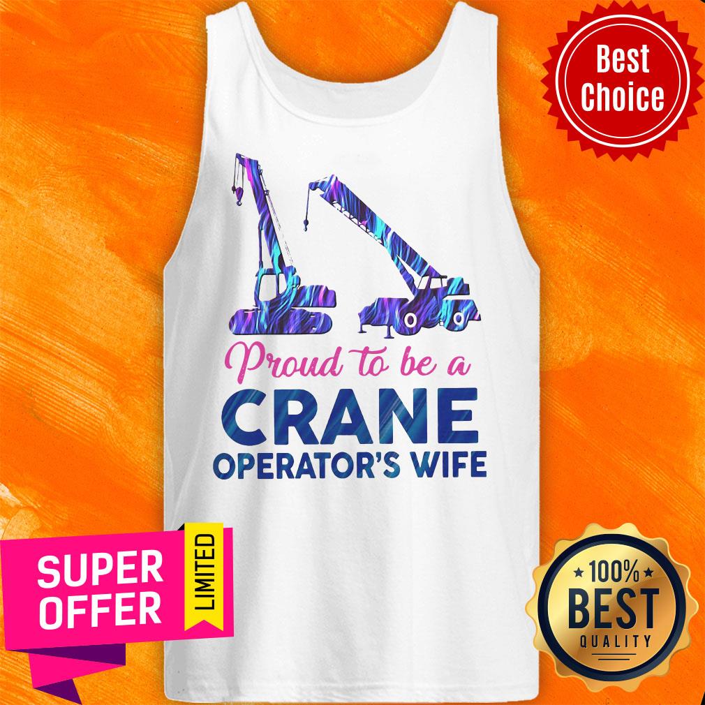 Funny Proud To Be A Crane Operator’s Wife Shirt - Image 5