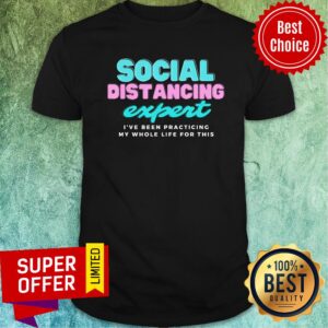Social Distancing Expert I've Been Practicing Shirt