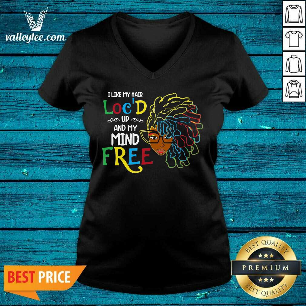 Happy Girl I Like My Hair Locd Up And My Mind Free Shirt - Image 3