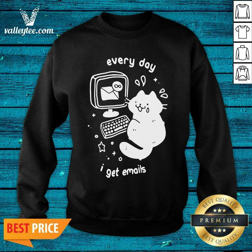 High Quality Every Day I Get Emails Shirt - Image 5