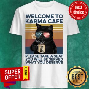Black Cat Welcome To Karma Cafe Cup Of Joe Please Take A Seat You Will Be Served Deserve Vintage Shirt