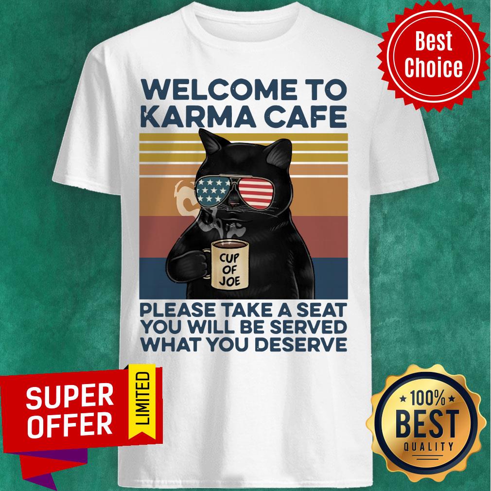Black Cat Welcome To Karma Cafe Cup Of Joe Please Take A Seat You Will Be Served Deserve Vintage Shirt