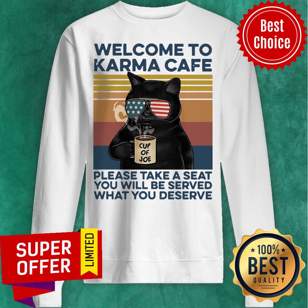 Black Cat Welcome To Karma Cafe Cup Of Joe Please Take A Seat You Will Be Served Deserve Vintage Shirt - Image 2