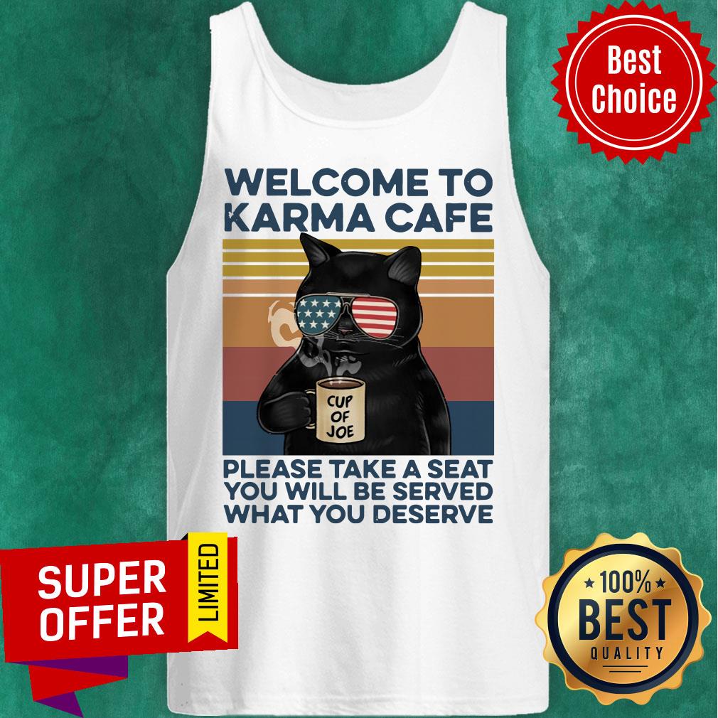 Black Cat Welcome To Karma Cafe Cup Of Joe Please Take A Seat You Will Be Served Deserve Vintage Shirt - Image 5