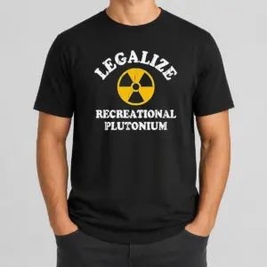 Awesome Legalize Recreational Plutonium Radiation Symbol Parody Shirt