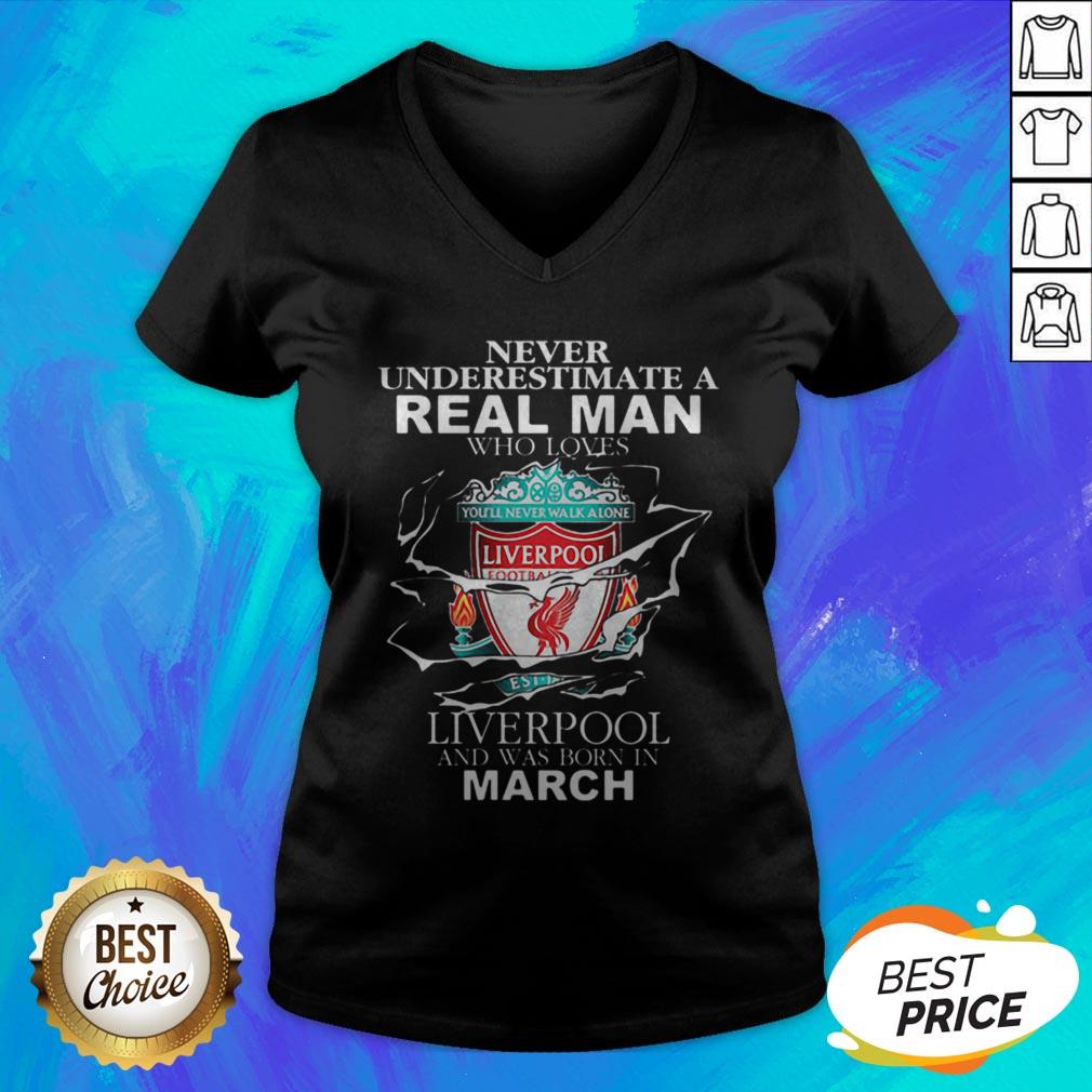 Never Underestimate Real Man Who Loves Liverpool Born In March Shirt - Image 4