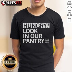 Awesome Hungry Look In Our Pantry T-Shirt