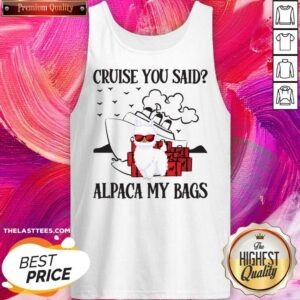 Alternative view of Cruise You Said Alpace My Bags Shirt