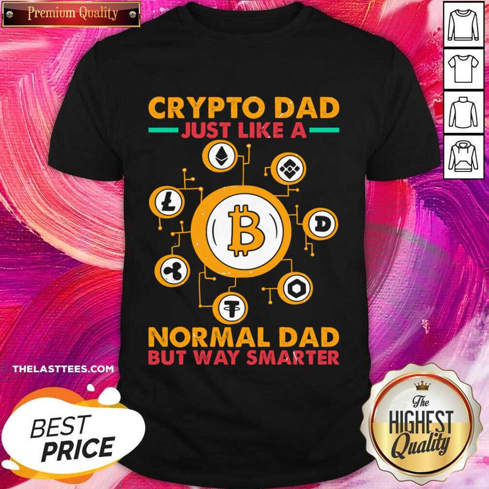 Crypto Dad Just Like A Normal Dad But Way Smarter Shirt