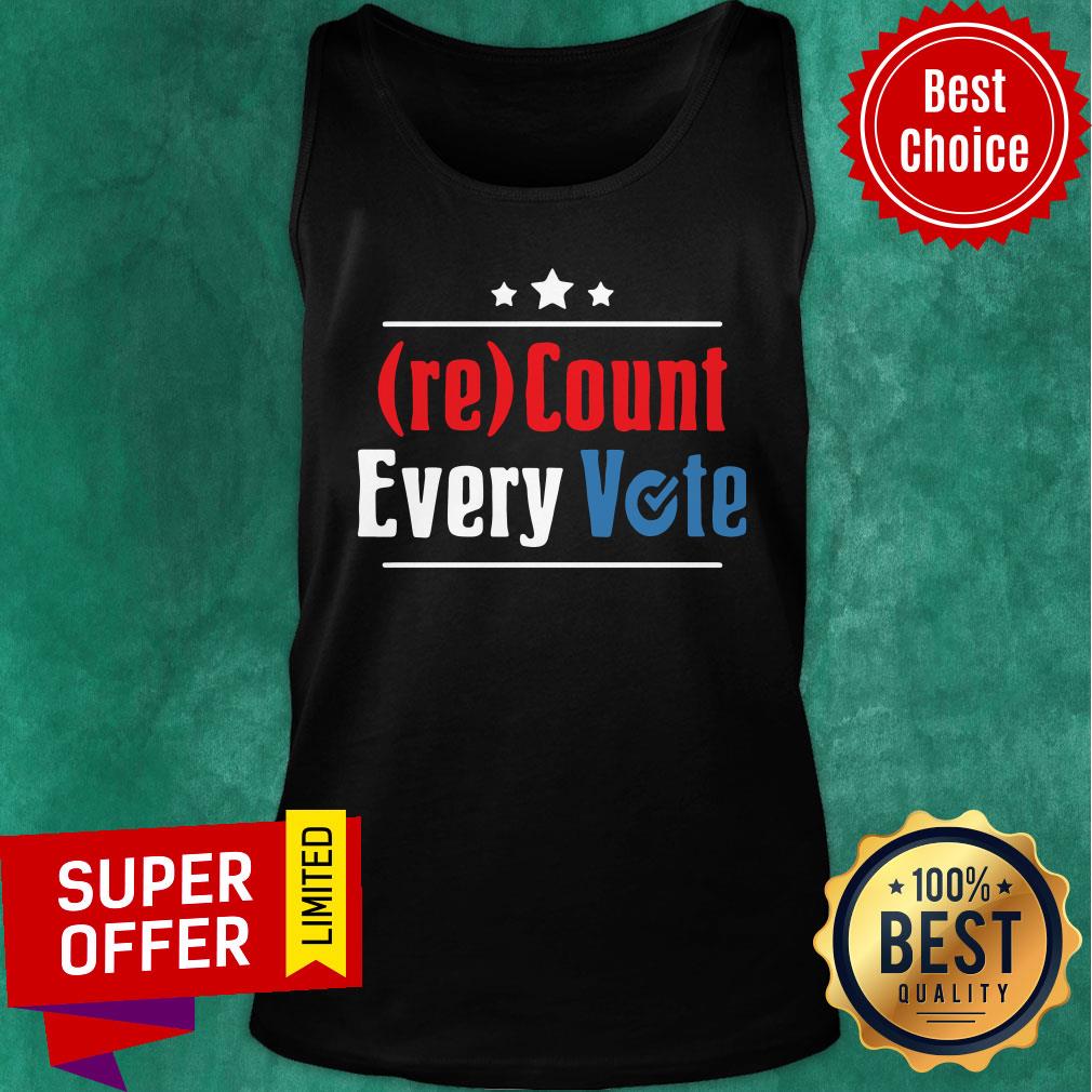 Funny Re Count Every Vote Shirt - Image 4