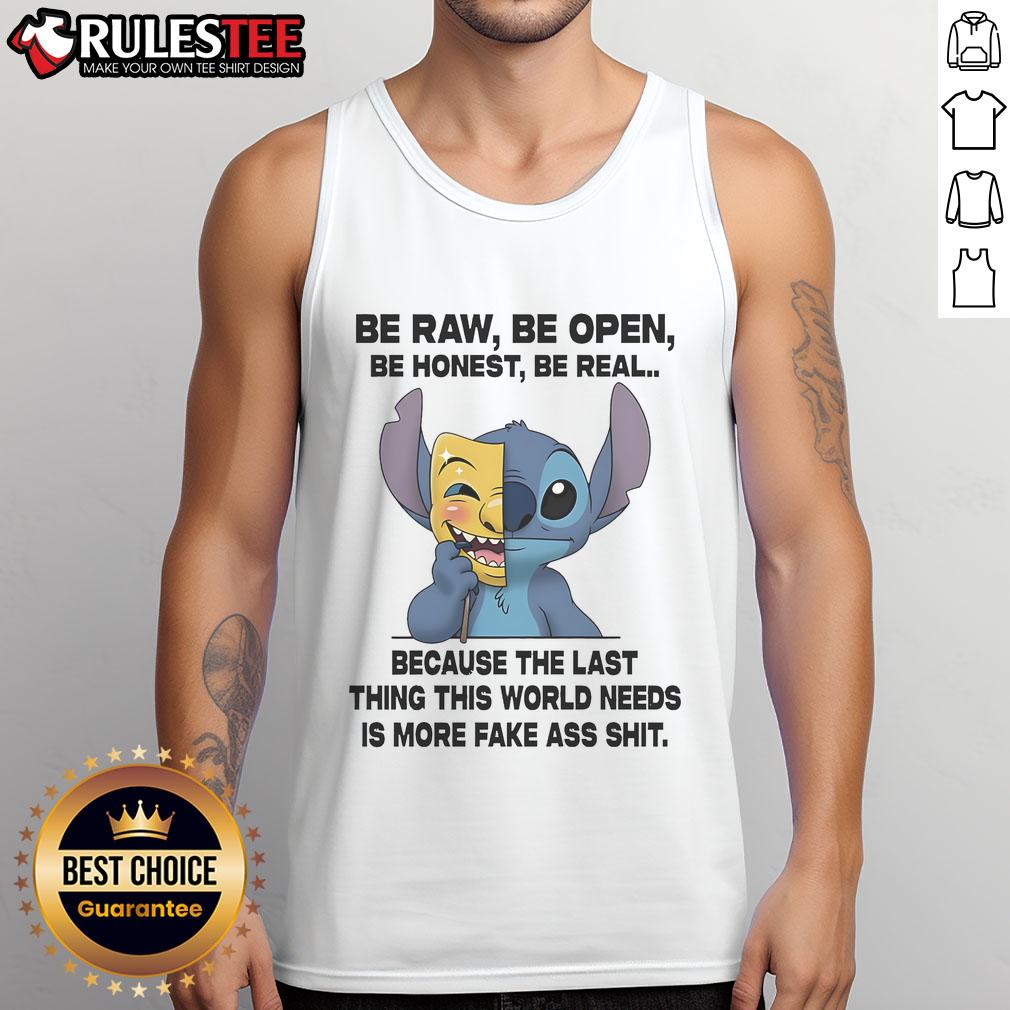 Cute Stitch Be Raw Be Open Be Honest Be Real Because The Last Thing This World Needs Is More Fake T-Shirt - Image 4