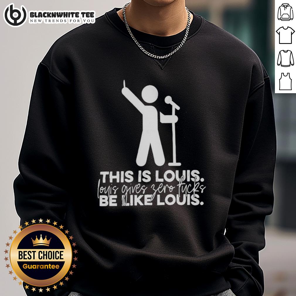 Awesome This Is Louis Gives Zero Fucks Be Like Louis T-Shirt - Image 5