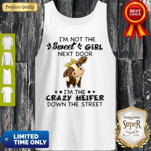Alternative view of Cow Im Not The Sweet Girl Next Door Im The Crazy Heifer Down The Street Shirt