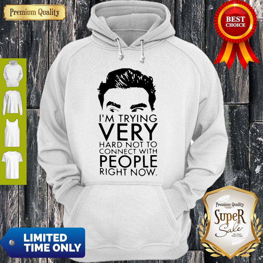Good Schitt’s Creek David I’m Trying Very Hard Not To Connect With People Shirt - Image 2