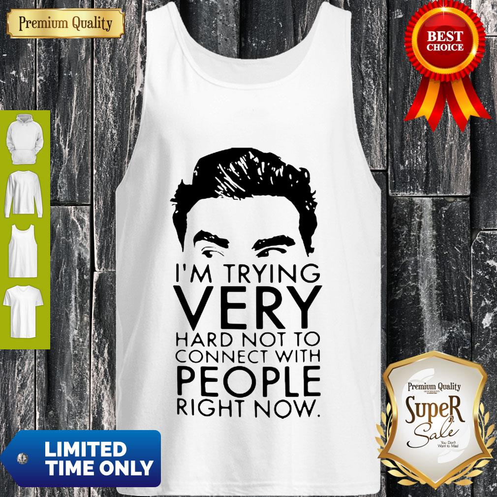 Good Schitt’s Creek David I’m Trying Very Hard Not To Connect With People Shirt - Image 4