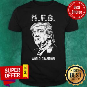 N.F.G. World Champion Donald Trump Shirt