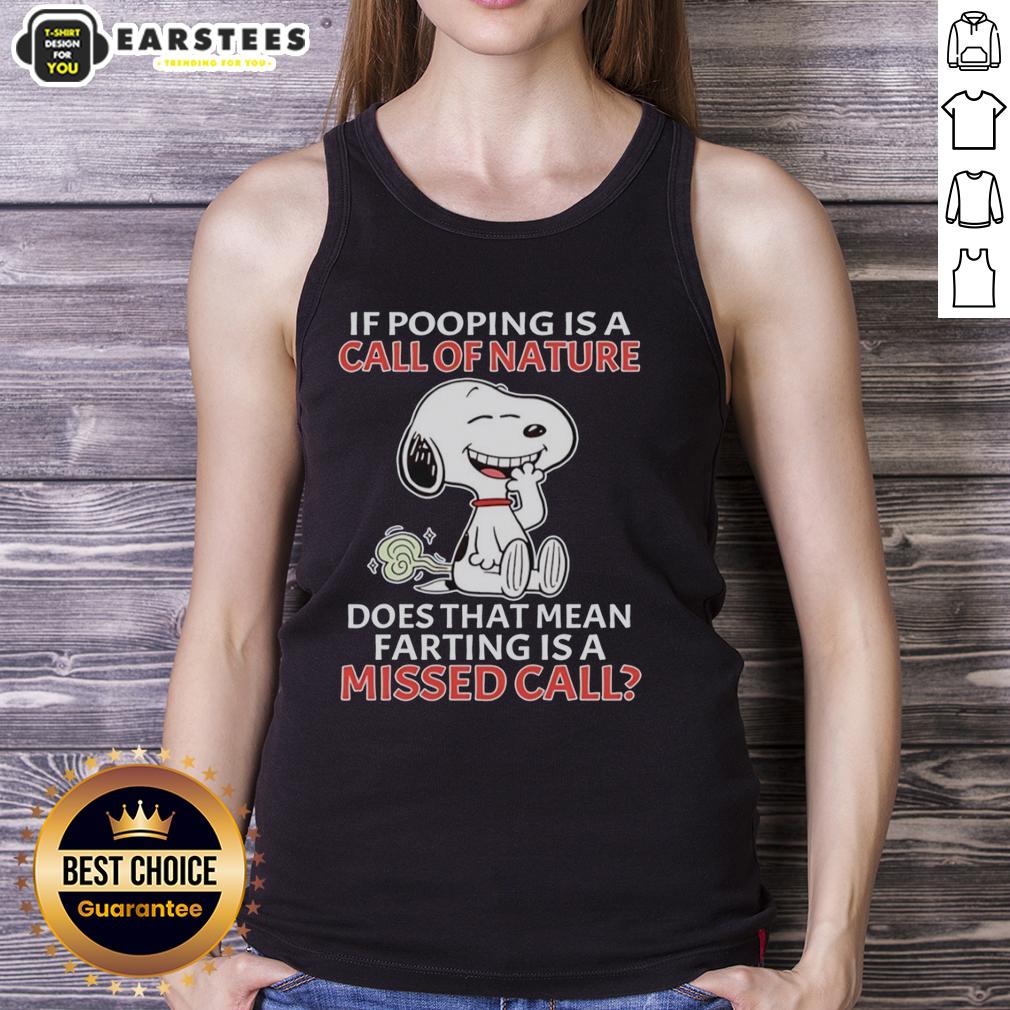 Good Snoopy If Pooping Is A Call Of Nature Does That Mean Farting Is A Missed Call T-Shirt - Image 4