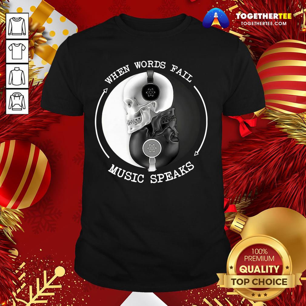 Funny Skull With Headphones When Words Fail Music Speaks Shirt