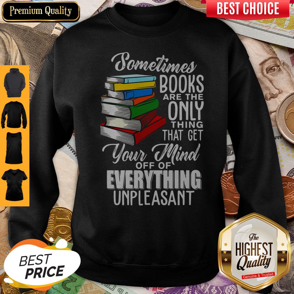 Nice Sometimes Books Are The Only Thing That Get Shirt - Image 4