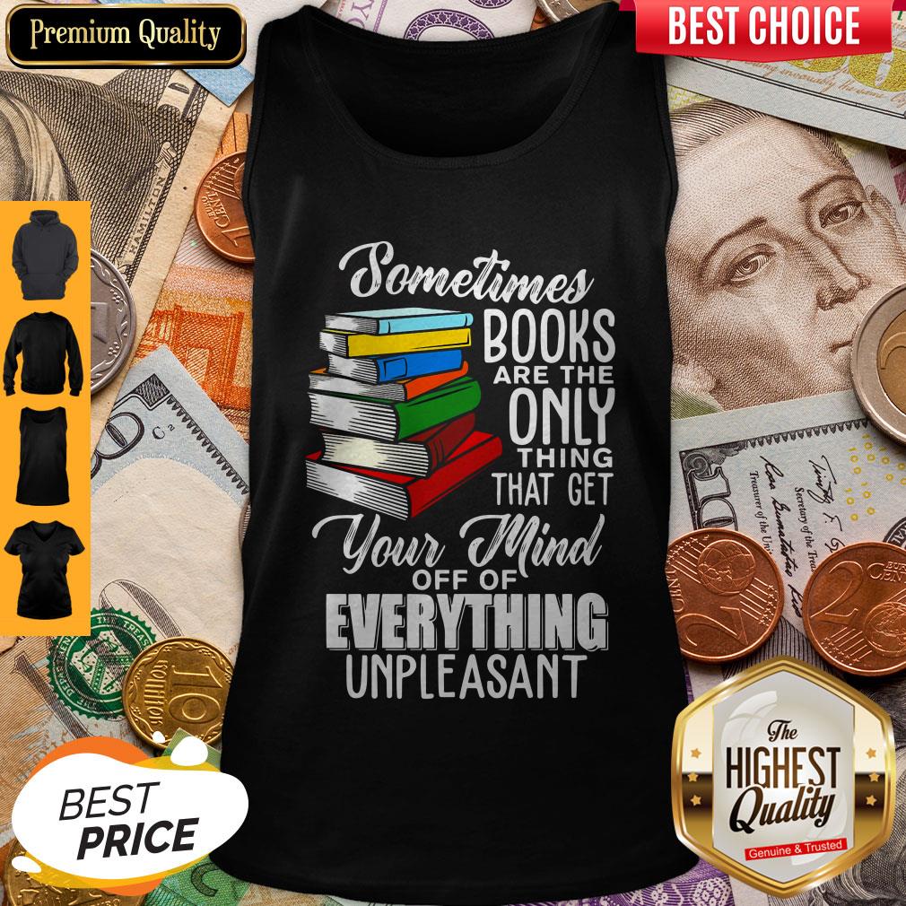 Nice Sometimes Books Are The Only Thing That Get Shirt - Image 3