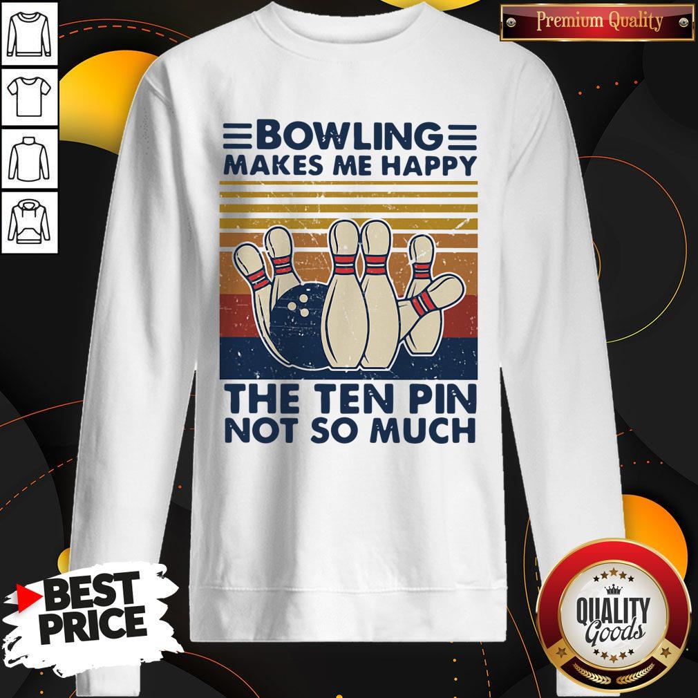 Official Bowling Makes Me Happy The Ten Pin Not So Much Vintage Shirt - Image 4