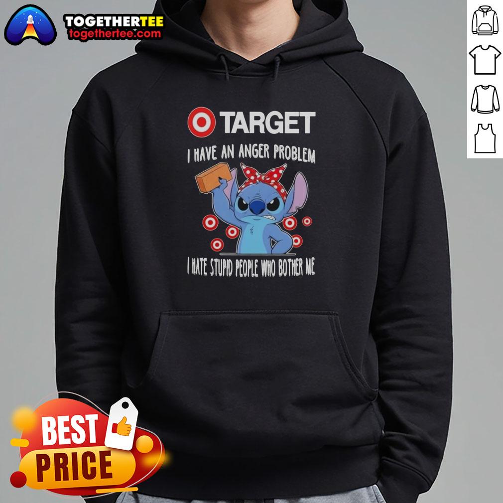 Pretty Stitch X Target I Have An Anger Problem I Hate Stupid People Who Bother Me T-Shirt - Image 2
