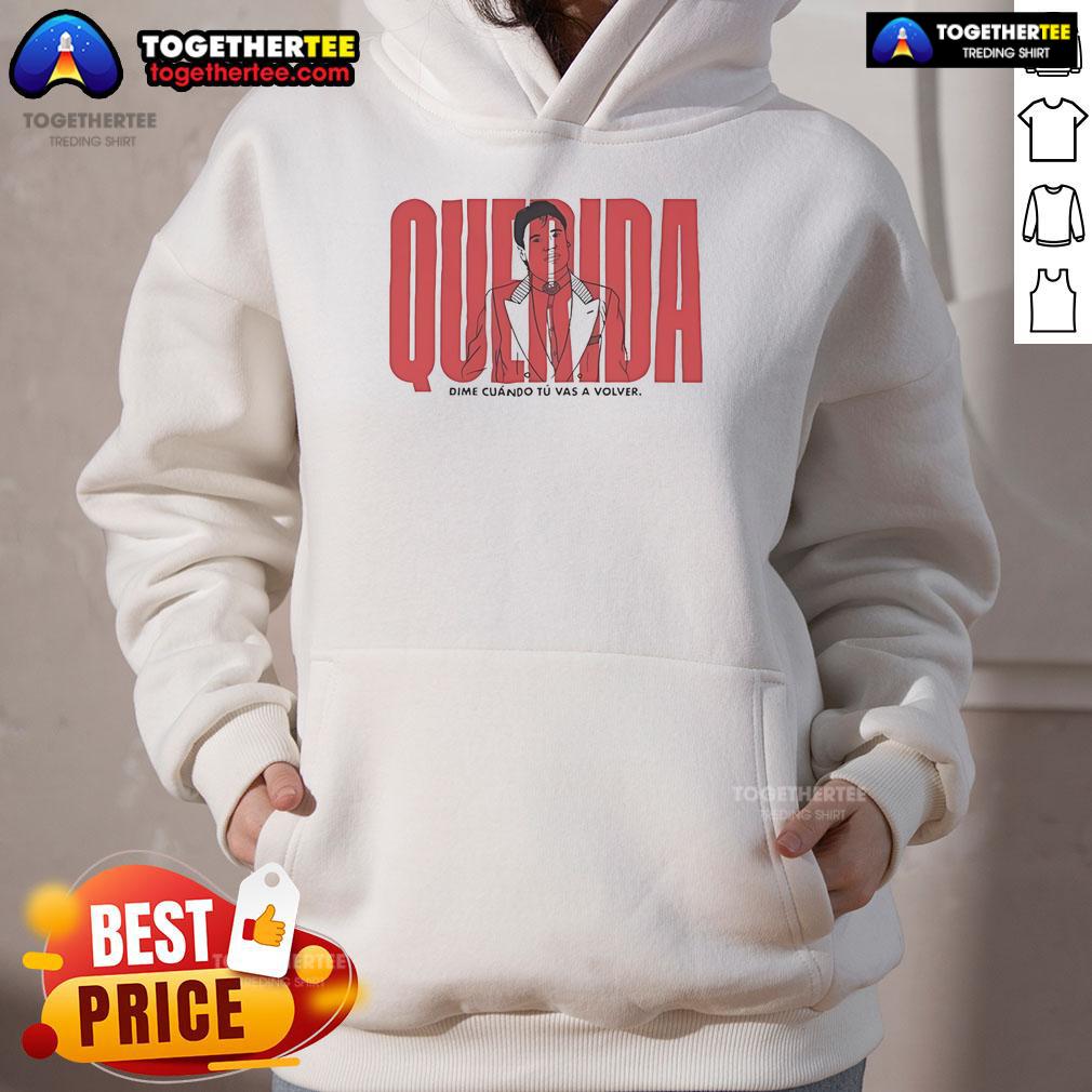Pretty Querida Dime Cuando Tu Vas A Volver T-Shirt - Image 2