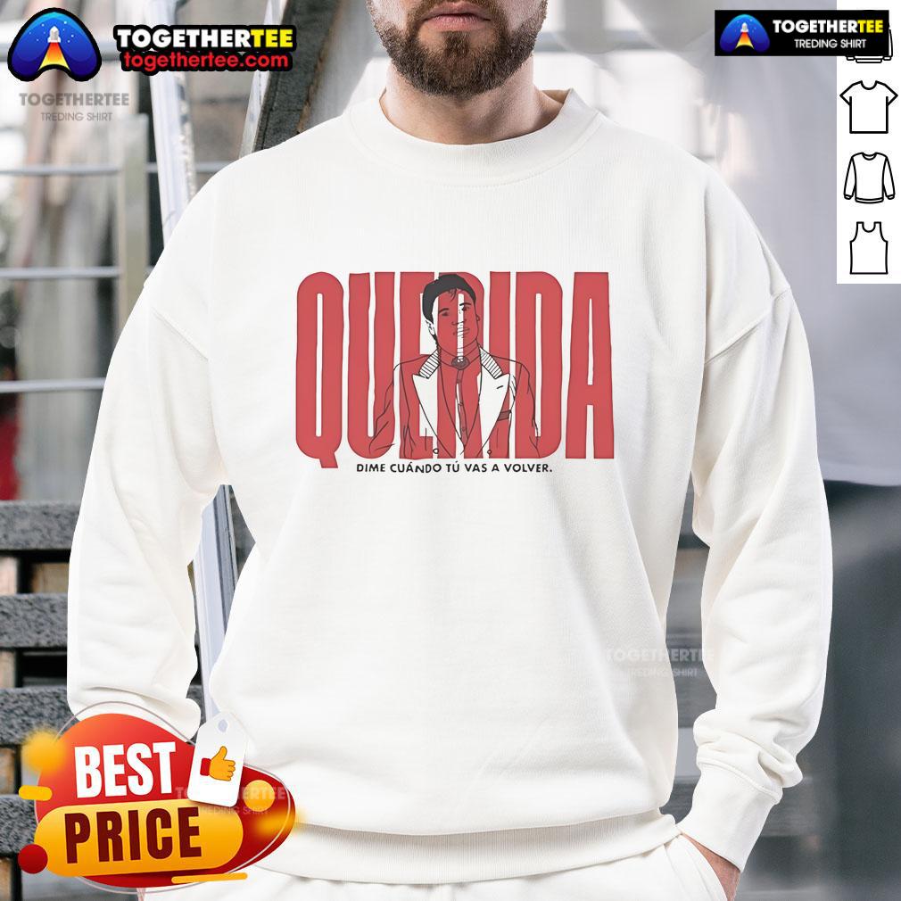 Pretty Querida Dime Cuando Tu Vas A Volver T-Shirt - Image 5