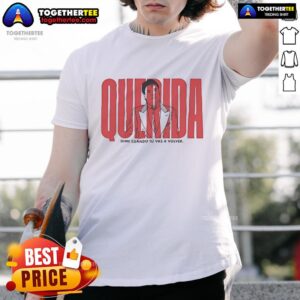 Pretty Querida Dime Cuando Tu Vas A Volver T-Shirt