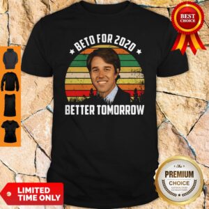 Official Beto For 2020 Better Tomorrow Shirt