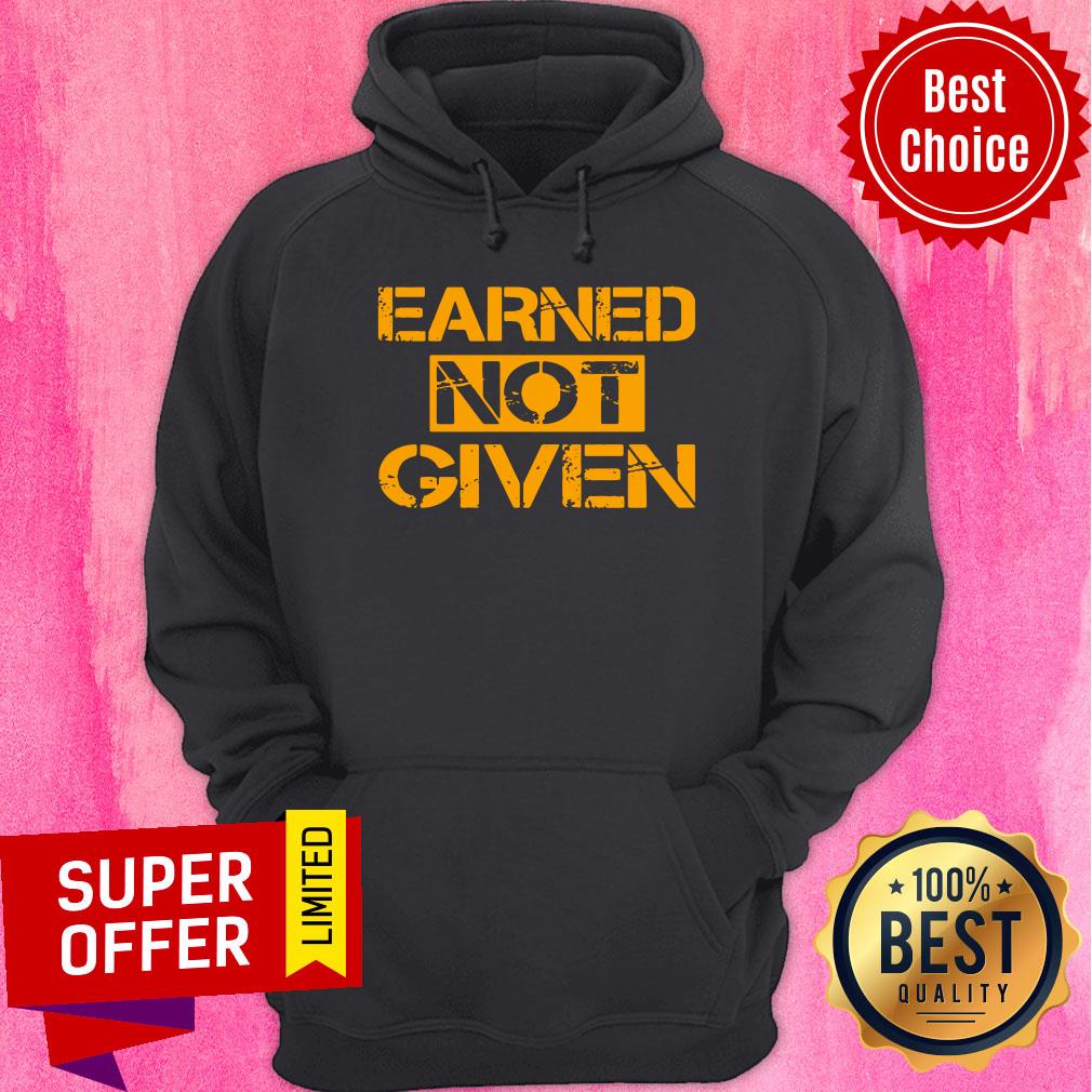 Awesome Earned Not Given Shirt - Image 2