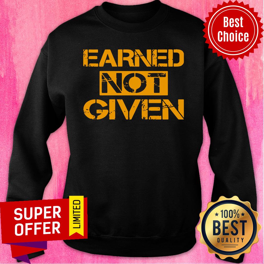 Awesome Earned Not Given Shirt - Image 5