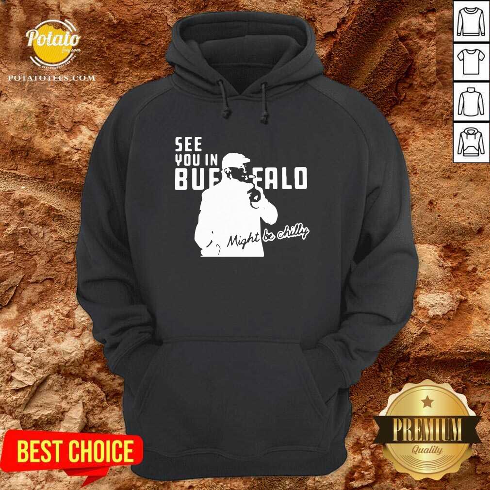 Awesome Steve Tasker See You In Buffalo Bills Might Be Chilly Shirt - Image 5