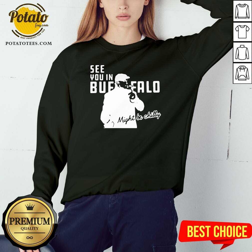 Awesome Steve Tasker See You In Buffalo Bills Might Be Chilly Shirt - Image 4