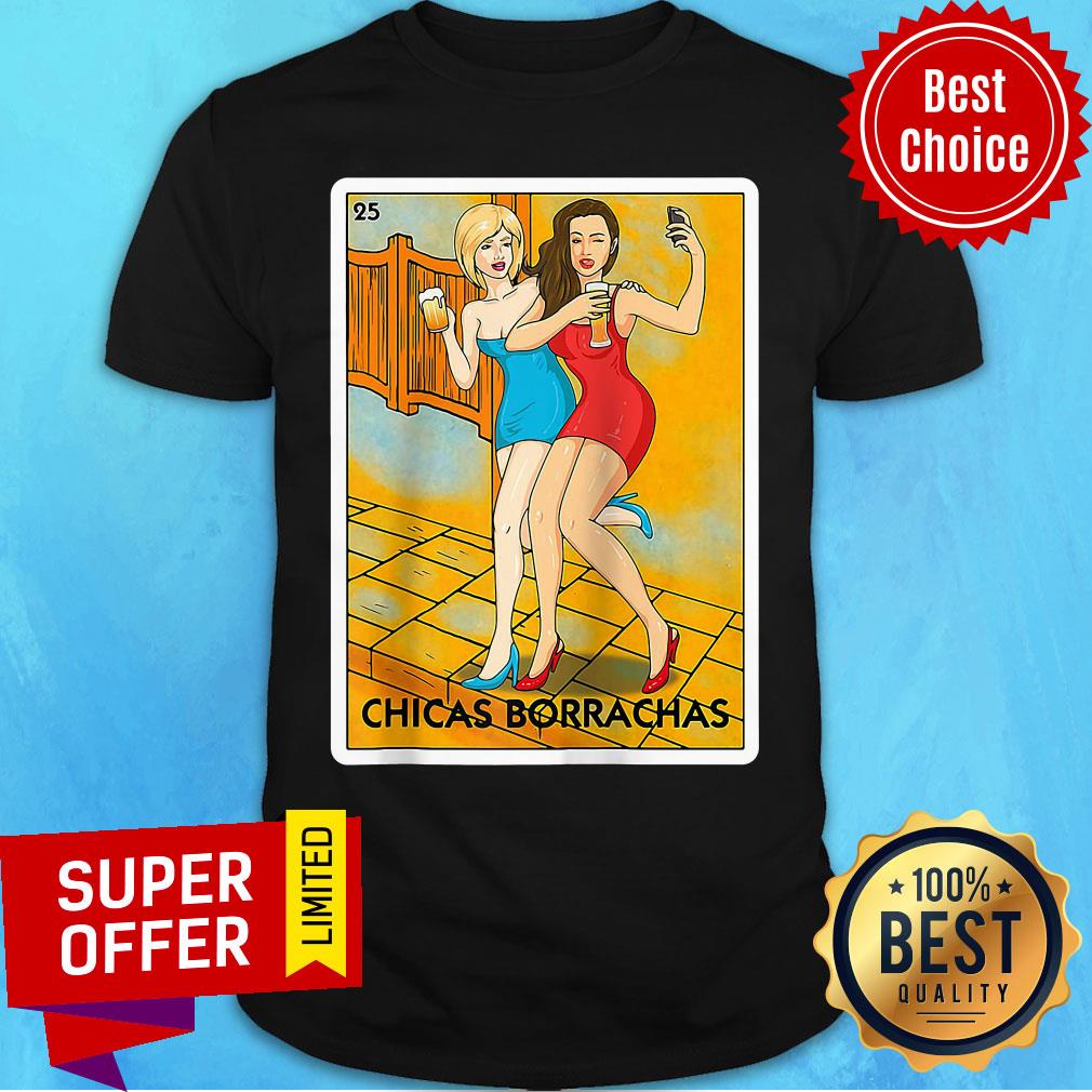 Nice Chicas Borrachas Mexican Card Game Drinking Beer Shirt