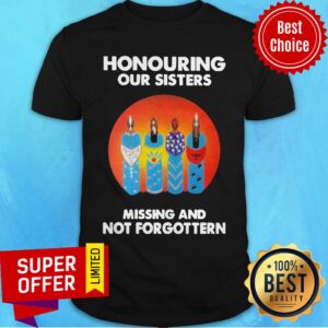 Funny Honouring Our Sisters Missing And Not Forgottern Moon Shirt