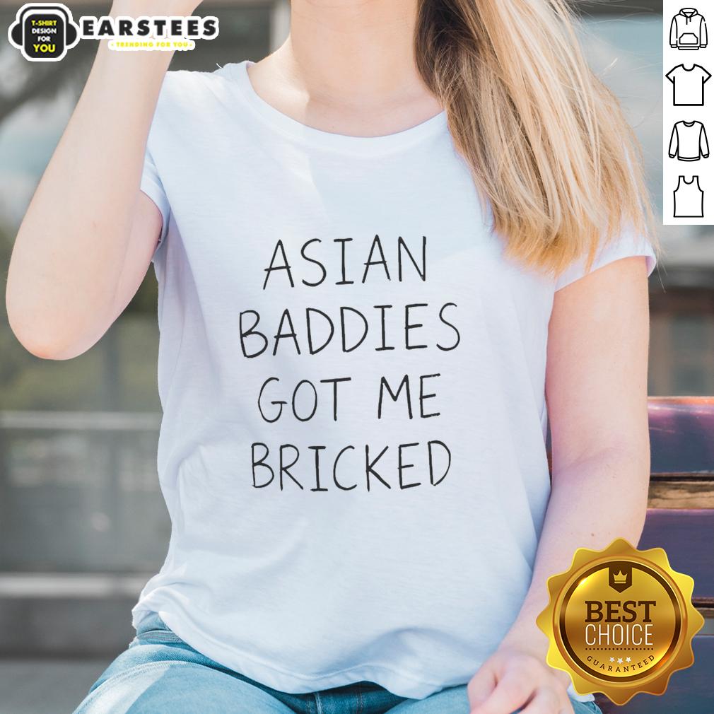 Nice Trump Asian Baddies Got Me Bricked T-Shirt - Image 3