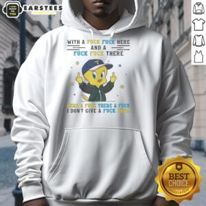 Alternative view of Nice Tweety Bird Middle Finger With A Fuck Fuck Here And A Fuck Fuck There Here A Fuck There A Fuck T-Shirt