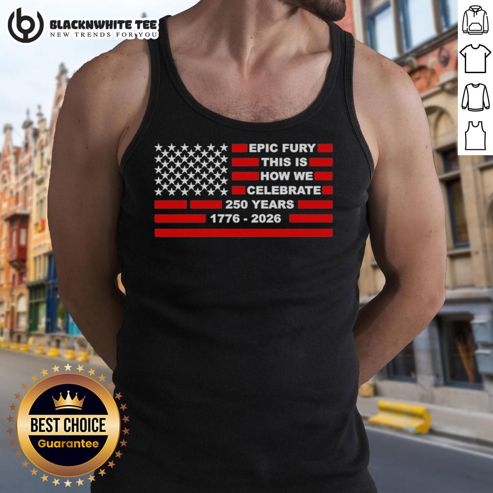 Official Epic Fury This Is How We Celebrate 250 Years T-Shirt - Image 4