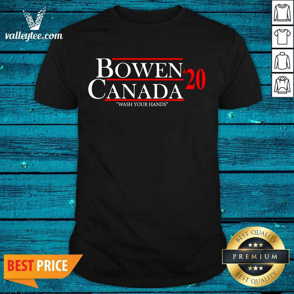 Original Bowen Canada 20 Wash Your Hands Shirt
