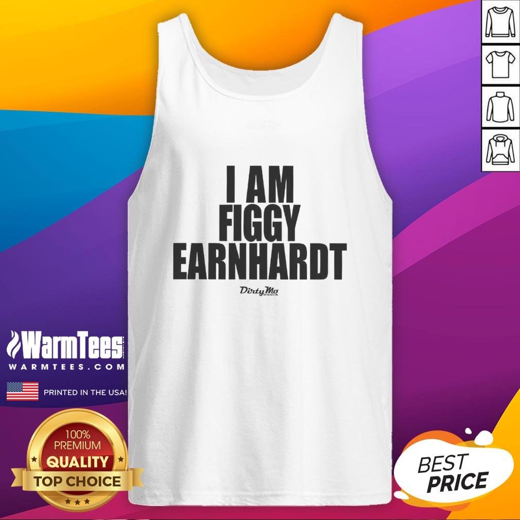 Good I Am Figgy Earnhardt T-Shirt - Image 4
