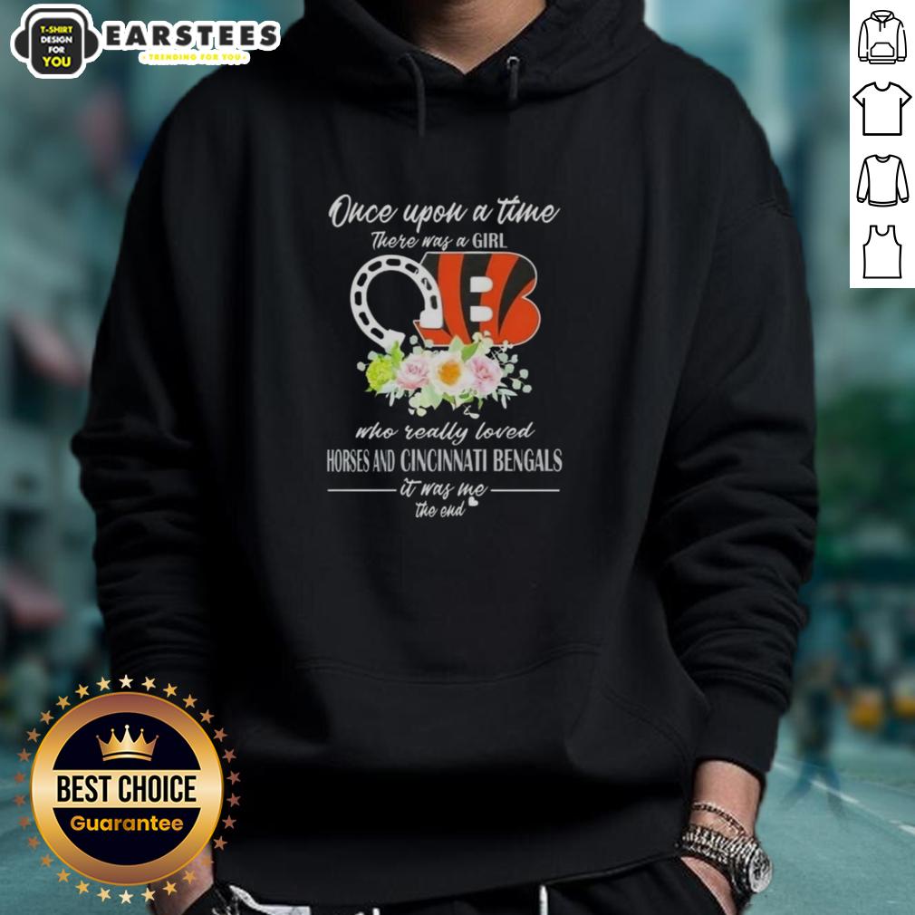 Pretty Once Upon A Time There Was A Girl Who Really Loved Horses And Cincinnati Bengals It Was Me The End T-Shirt - Image 2